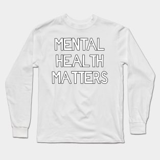 MENTAL HEALTH MATTERS 🔆 Long Sleeve T-Shirt